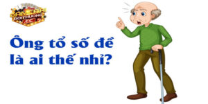 Ông tổ nghề lô đề được hé lộ là ai? 