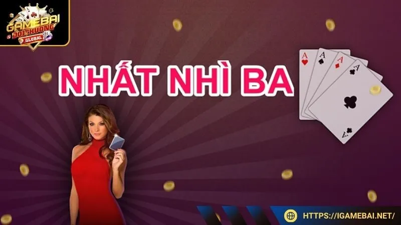 Đánh bài Nhất nhì ba là game gì?