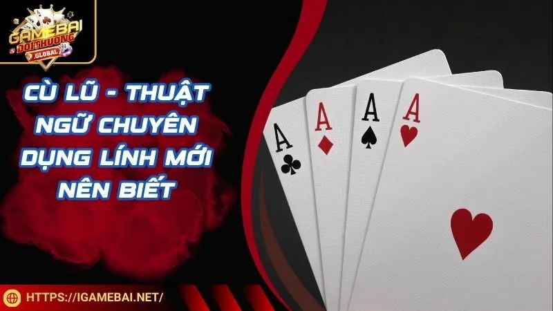Cù lũ - thuật ngữ chuyên dụng lính mới nên biết